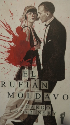 EL RUFIÁN MOLDAVO - EDGARDO COZARINSKY