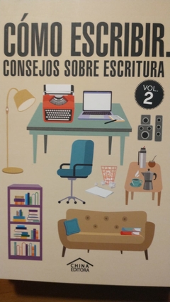 CÓMO ESCRIBIR. CONSEJOS SOBRE ESCRITURA. VOL 2