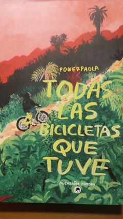 TODAS LAS BICICLETAS QUE TUVE - POWERPAOLA LIBRO HISTORIETA