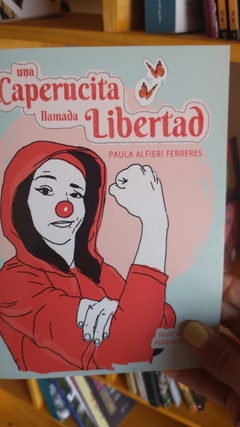 UNA CAPERUCITA LLAMADA LIBERTAD