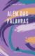 Além das Palavras - comprar online