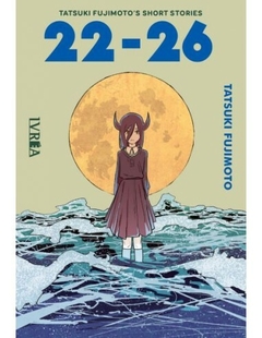 TATSUKI FUJIMOTO’S SHORT STORIES: 22-26