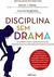 DISCIPLINA SEM DRAMA