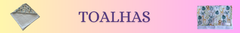 Banner da categoria Toalhas