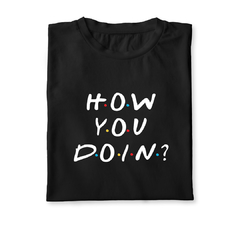 Remera How you doin Black