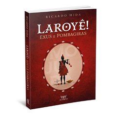 Laroyê! Exus e Pombagiras