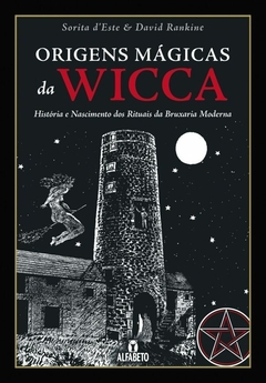 Origens mágicas da wicca - História e Nascimento dos Rituais da Bruxaria Moderna - comprar online