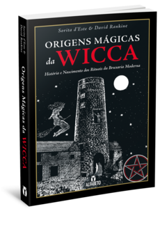 Origens mágicas da wicca - História e Nascimento dos Rituais da Bruxaria Moderna