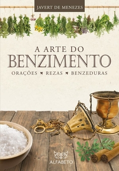 A Arte Do Benzimento - Orações,rezas e benzeduras - comprar online