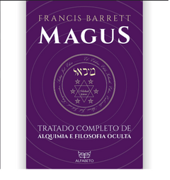 Magus - Tratado completo de Alquimia e filosofia oculta - comprar online