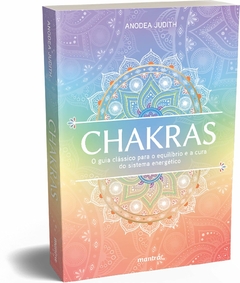 Chakras — O guia clássico para o equilíbrio e a cura do sistema energético