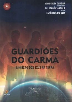 Guardioes Do Carma - A Missao Dos Exus Na Terra