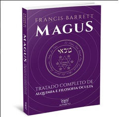 Magus - Tratado completo de Alquimia e filosofia oculta