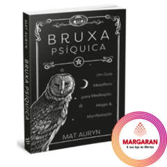 Bruxa Psíquica - Um guia metafísico para meditação,magia e manifestação - comprar online