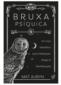 Bruxa Psíquica - Um guia metafísico para meditação,magia e manifestação na internet