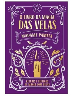 O Livro da Magia das Velas: rituais e feitiços de magia com velas - comprar online