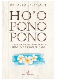 Ho’oponopono – O Segredo Havaiano para a Saúde, Paz e Prosperidade