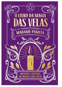 O Livro da Magia das Velas: rituais e feitiços de magia com velas - comprar online