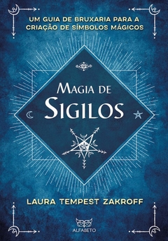 Magia de Sigilos - Um guia de bruxaria para a criação de símbolos mágicos - comprar online