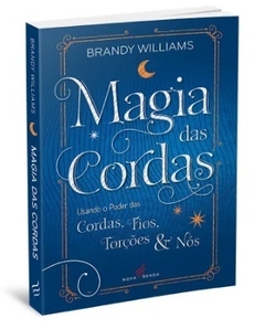 Magia das Cordas: usando o poder das cordas, fios, torções e nós