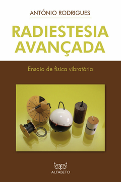 Radiestesia Avançada - Ensaio de Física vibratória - comprar online