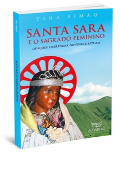 Santa sara e o sagrado feminino - Orações, Oferendas, Novenas e Rituais