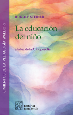 La educación del niño a la luz de la Antroposofía | Rudolf Steiner