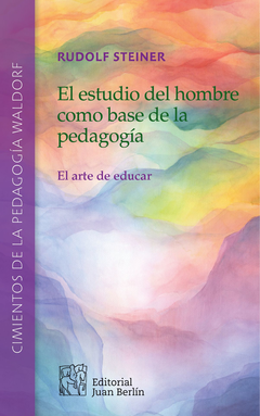 El estudio del hombre como base de la pedagogía | Rudolf Steiner