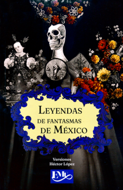 Leyendas de fantasmas de México Héctor López Libro Nuevo