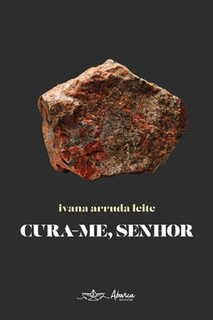 CURA-ME, SENHOR de Ivana Arruda Leite