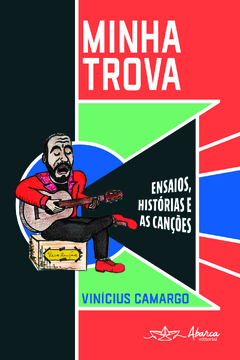 MINHA TROVA: ensaios, histórias e as canções de Vinícius Camargo