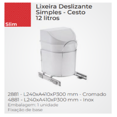 LIXEIRA DESLIZANTE SLIM SIMPLES CESTO 12L L240 X A410 X P300MM CROMADO- SCHMITT