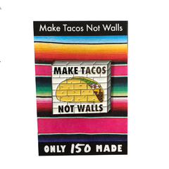 Broche Pin - Make Tacos Not Walls - Edição limitada - comprar online