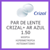 Par de lentes Crizal Prevencia 1.50 com antirreflexo azul, indicado para miopia, hipermetropia e astigmatismo.