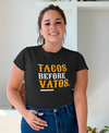 Playera | Tacos before vatos frase