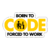 Programador - Born to code forced to work 1