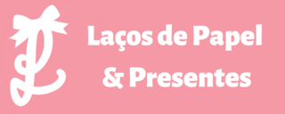 Laços de Papel & Presentes