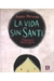 La vida sin Santi