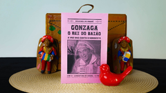 Gonzaga, O Rei do Baião | Autor: Rouxinol do Rinaré - Teu Cordel | Loja de cordéis e produtos nordestinos