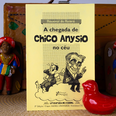 A Chegada de Chico Anysio no Céu | Autor: Rouxinol do Rinaré - comprar online