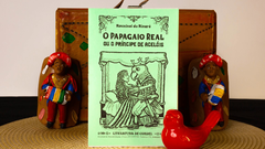 O Papagaio Real ou O Príncipe de Acelóis | Autor: Rouxinol do Rinaré - Teu Cordel | Loja de cordéis e produtos nordestinos