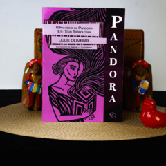 Pandora: A História de Pandora em Nova Simbologia | Autora: Julie Oliveira