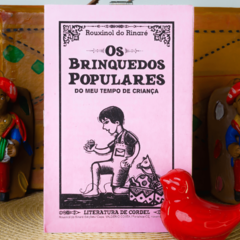 Os Brinquedos Populares do Meu Tempo de Criança | Autor: Rouxinol do Rinaré - comprar online