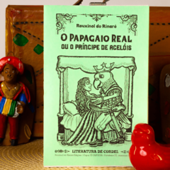 O Papagaio Real ou O Príncipe de Acelóis | Autor: Rouxinol do Rinaré - comprar online