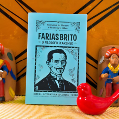 FARIAS BRITO: O FILÓSOFO CEARENSE | AUTORES: ROUXINOL DO RINARÉ E FRANCISCO SILVA na internet