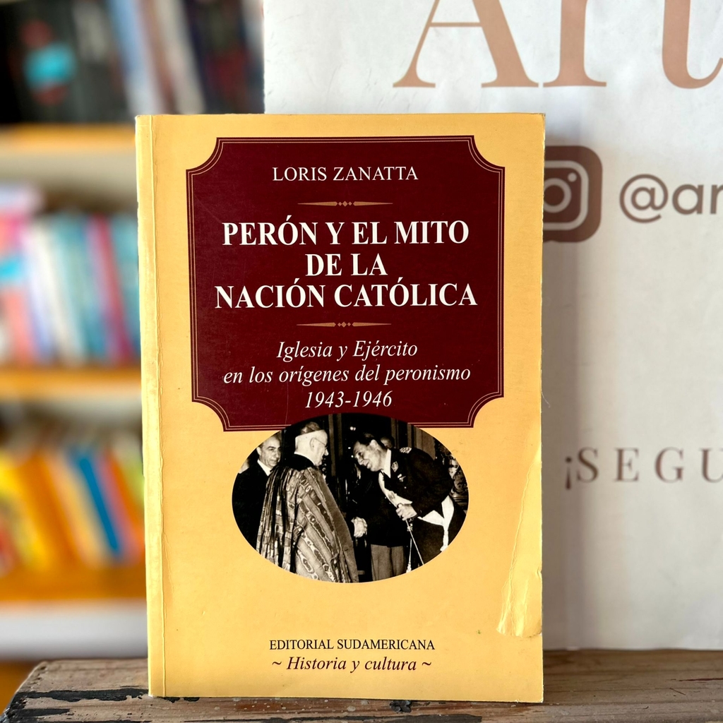 Perón Y El Mito De La Nación Católica - Loris Zanatta