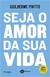 Seja o amor da sua vida