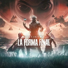 Destiny 2: La Forma Final