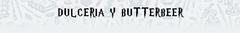 Banner de la categoría Dulcería y Butterbeer