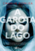 A garota do lago - Charlie Donlea